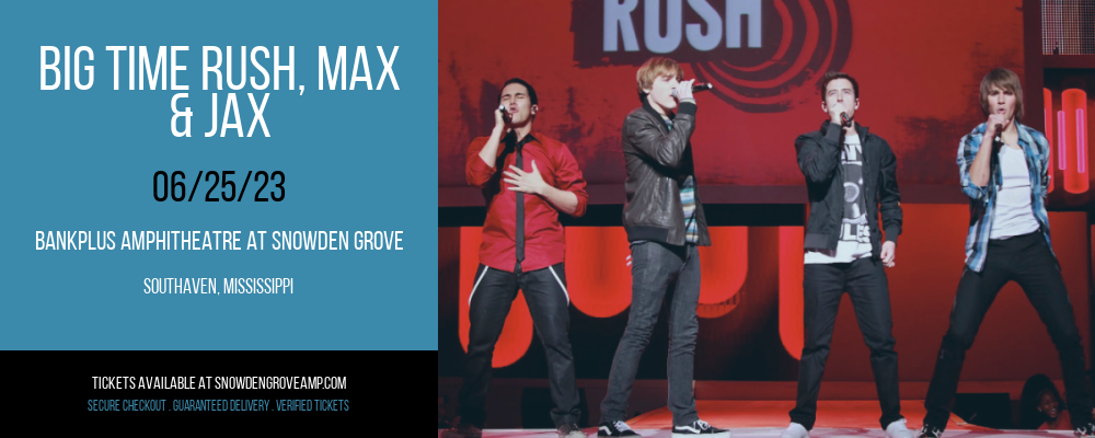 Big Time Rush, Max & Jax at BankPlus Amphitheater tickets Big Time Rush, Max & Jax at BankPlus Amphitheater