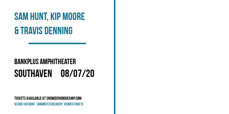 Sam Hunt, Kip Moore & Travis Denning at BankPlus Amphitheater tickets Sam Hunt, Kip Moore & Travis Denning at BankPlus Amphitheater