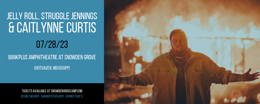 Jelly Roll, Struggle Jennings & Caitlynne Curtis at BankPlus Amphitheater tickets Jelly Roll, Struggle Jennings & Caitlynne Curtis at BankPlus Amphitheater